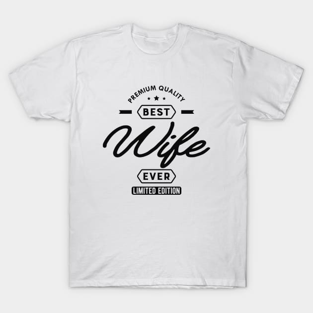 Wife - Best wife ever T-Shirt by KC Happy Shop